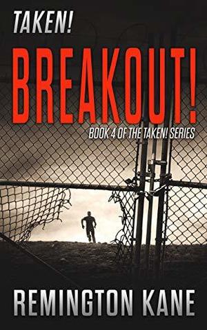 Breakout! (Taken! #4 [parts 19-24])
