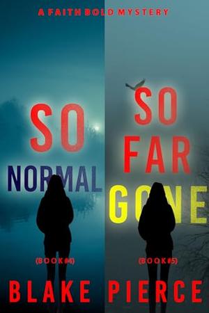 A Faith Bold FBI Suspense Thriller Bundle: So Normal  and So Far Gone by Blake Pierce