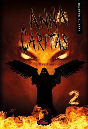 Anna Caritas — L’éveilleur : Deuxième partie by Patrick Isabelle