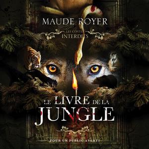 Le livre de la jungle [The Jungle Book]: Les contes interdits [Forbidden Tales] (Les Contes Interdits #1)
