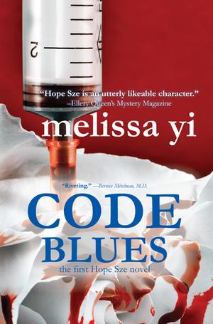 Code Blues: When Medicine Becomes Murder by Melissa Yi, Melissa Yuan-Innes