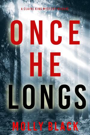 Once He Longs (Claire King #2)
