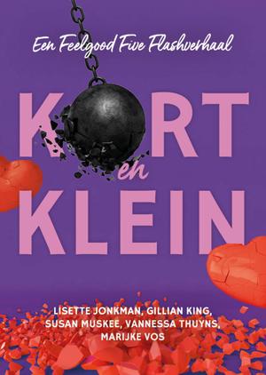 Kort en klein by Lisette Jonkman, Gillian King, Susan Muskee, Vannessa Thuyns, Marijke Vos