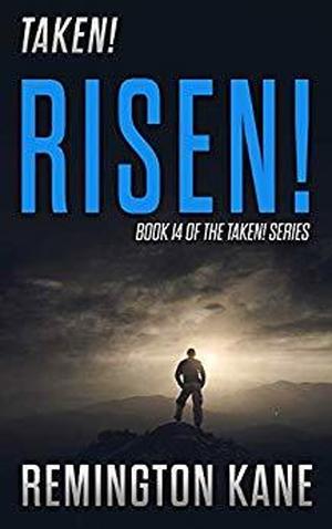 Risen! (Taken! #14 [part 51])