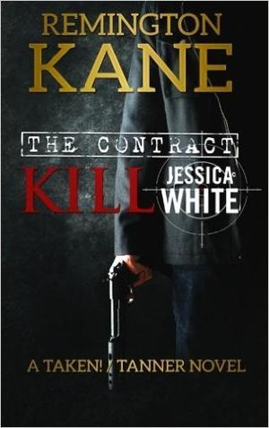 The Contract: Kill Jessica White (Taken!/Tanner #1)