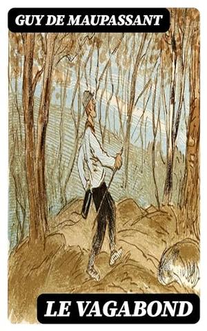 Le vagabond by Guy de Maupassant