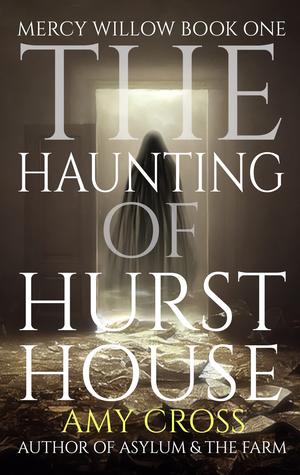 The Haunting of Hurst House by Amy Cross