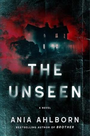The Unseen by Ania Ahlborn
