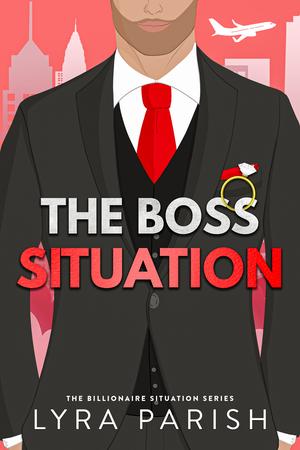 The Boss Situation (Billionaire Situation #3)