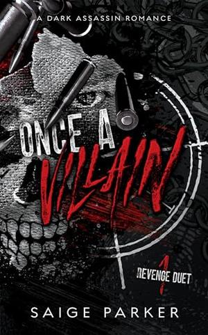 Once A Villain: A Dark Assassin Romance by Saige Parker