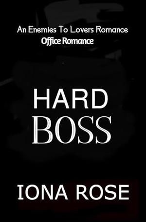 Hard Boss by Iona Rose
