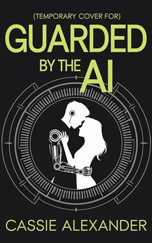 Guarded by the AI: Monster Security Agency by Cassie Alexander