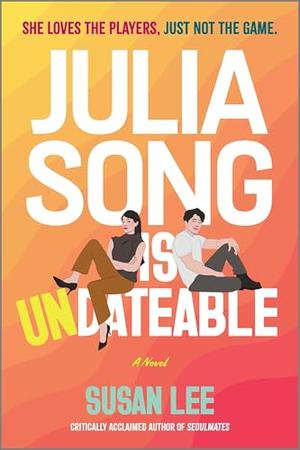 Julia Song Is Undateable by Susan Lee