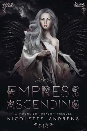 Empress Ascending: A Moonlight Dragon Prequel by Nicolette Andrews