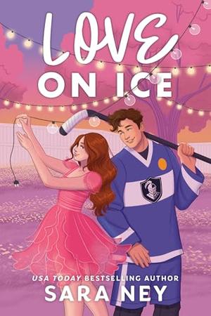 Love on Ice by Sara Ney