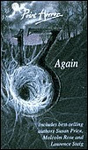 13 Again by David Belbin, Lisa Tuttle, John Gordon, Stan Nicholls, Graham Masterton, Colin Greenland, Dennis Hamley, Laurence Staig, Susan Price, Malcolm Rose, Garry Kilworth, Phillip Gross, Maresa Morgan