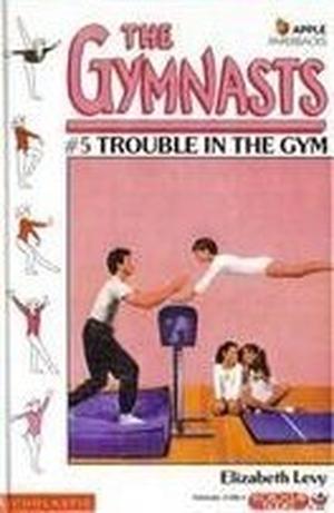 Trouble in the Gym (The Gymnasts #5)
