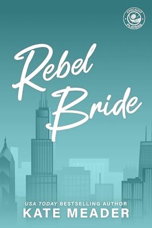 Rebel Bride (Chicago Players #2)