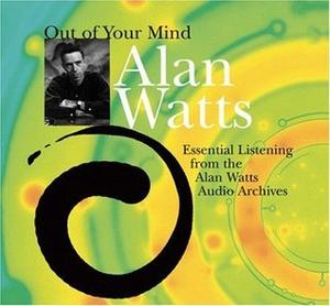 Out of Your Mind by Alan W. Watts