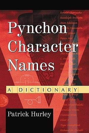 Pynchon Character Names: A Dictionary by Patrick Hurley