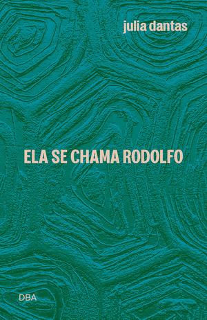 Ela se chama Rodolfo by Julia Dantas