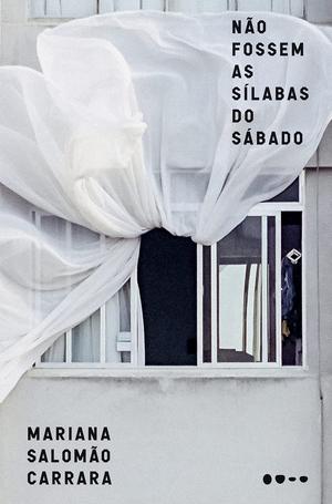 Não fossem as sílabas do sábado by Mariana Salomão Carrara
