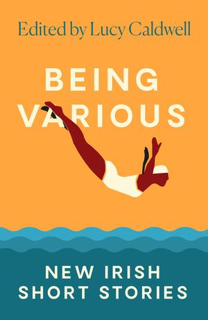 Being Various: New Irish Short Stories by Yan Ge, Paul McVeigh
