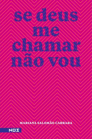 Se Deus me Chamar Não Vou by Mariana Salomão Carrara
