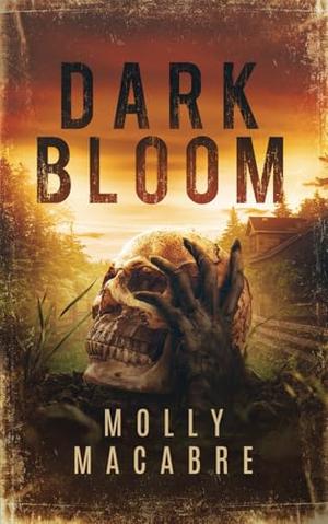 Dark Bloom by Molly Macabre, William J. Burkhardt