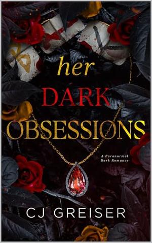 Her Dark Obsessions by C.J. Greiser