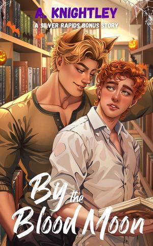 By the Blood Moon: A Silver Rapids Bonus Story (Silver Rapids #1.5)