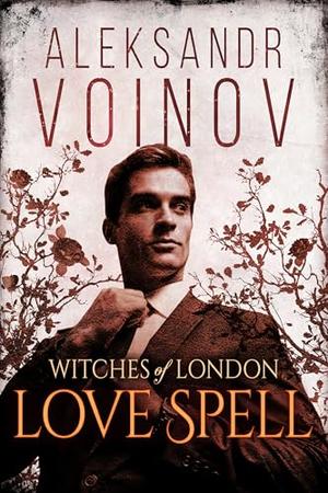 Witches of London - Love Spell by Aleksandr Voinov