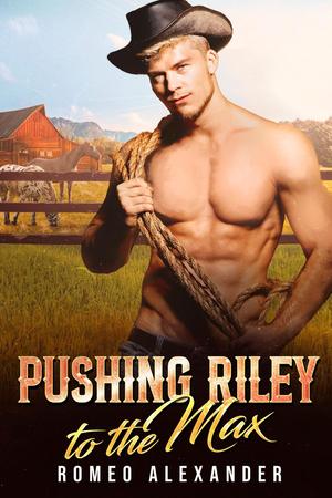 Pushing Riley to the Max (Isaiah Ranch #1)