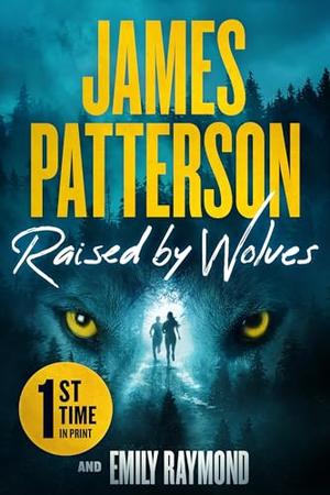 Raised by Wolves by James Patterson, Emily Raymond