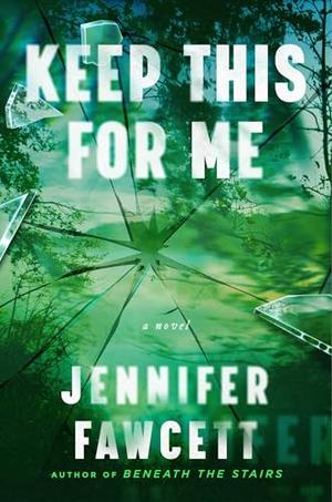 Keep This for Me by Jennifer Fawcett
