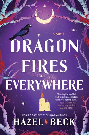 Dragon Fires Everywhere by Hazel Beck