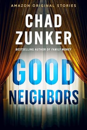 Good Neighbors by Chad Zunker