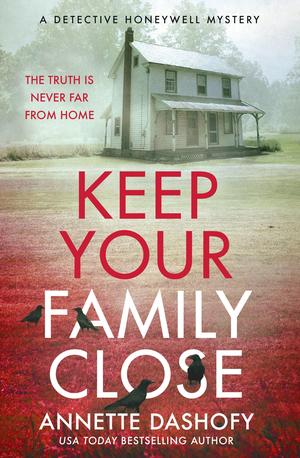 Keep Your Family Close (Detective Honeywell Mystery #2)