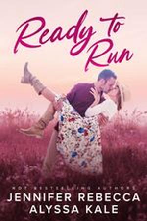 Ready to Run by Jennifer Rebecca, Alyssa Kale