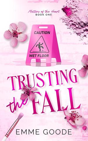 Trusting the Fall by Emme Goode