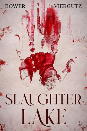 Slaughter Lake by David Viergutz, Jay Bower