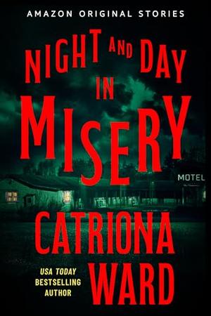 Night and Day in Misery by Catriona Ward
