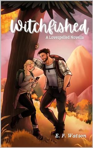 Witchfished: A Lovespelled Novella by E.F. Watson