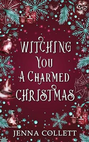 Witching You a Charmed Christmas by Jenna Collett