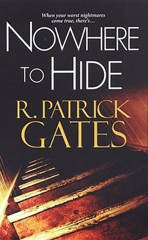 Nowhere To Hide by R. Patrick Gates
