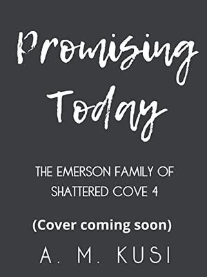 Promising Today (The Emerson Family of Shattered Cove #4)