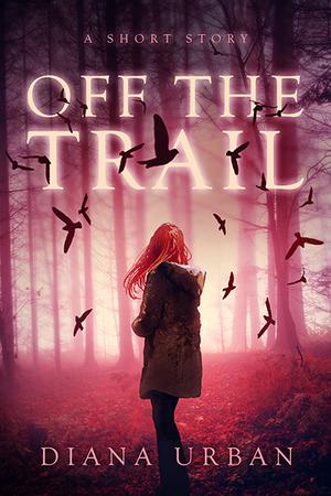 Off the Trail: A Short Story by Diana Urban