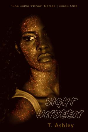 Sight Unseen by T. Ashley