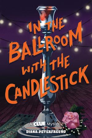 In the Ballroom with the Candlestick (Clue Mystery #3)