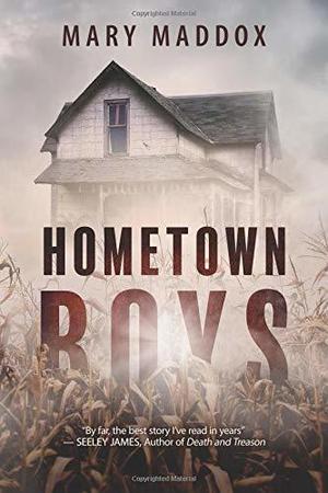 Hometown Boys by Mary Maddox